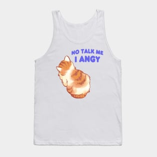 No talk me i angy small cat meme Tank Top